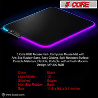 5 CORE Large RGB Gaming Mouse Pad Non - Slip Rubber Base, Waterproof 11.8 x 9.8 Inch LED Desk Mouse Mat Glowing 12 Modes Durable Stitched Edges, Great for Office and Gaming MP 300 RGB - 7DAY'S