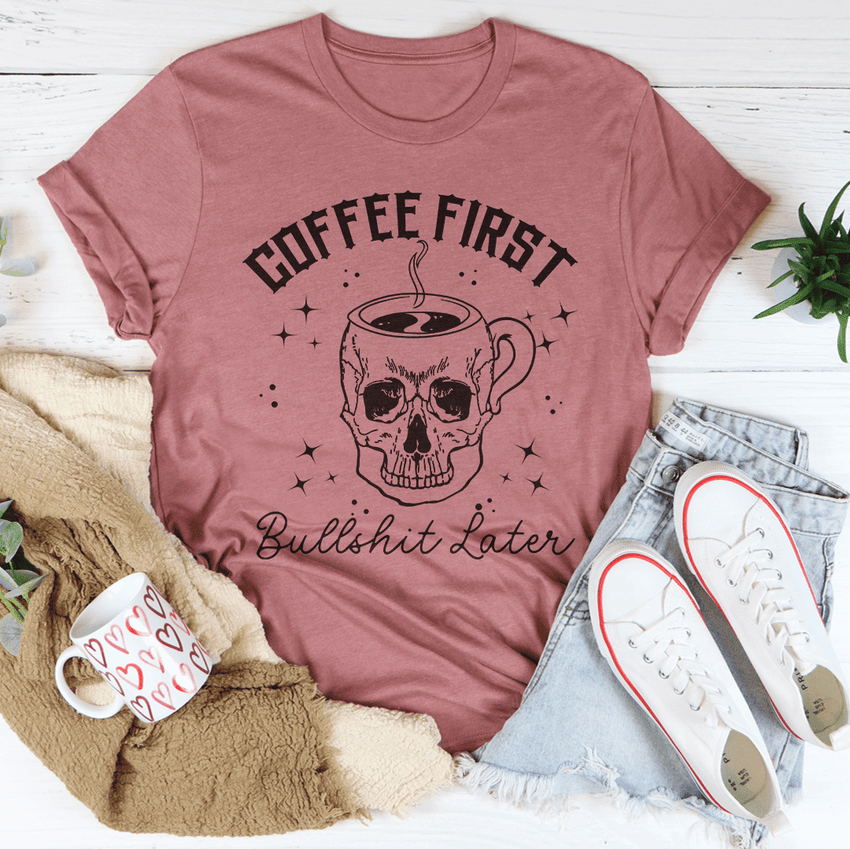 Coffee First Your BS T-Shirt - 7DAY'S