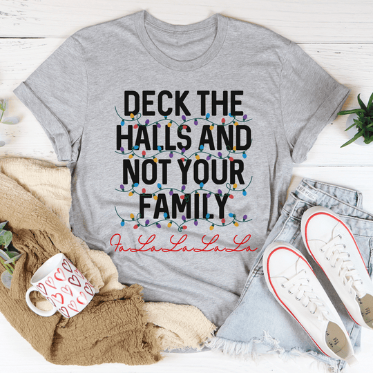 7DAY'S - Deck The Halls And Not Your Family T-Shirt