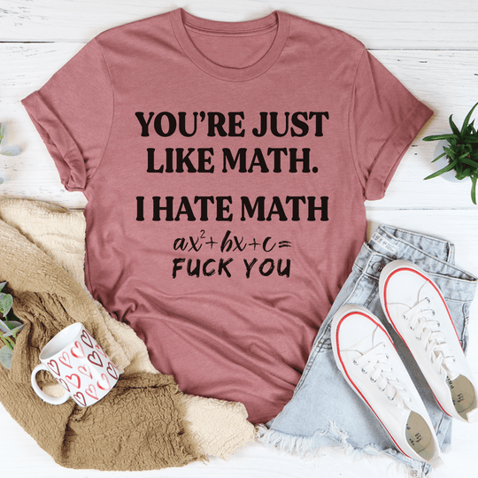 7DAY'S - You're Just Like Math T-Shirt