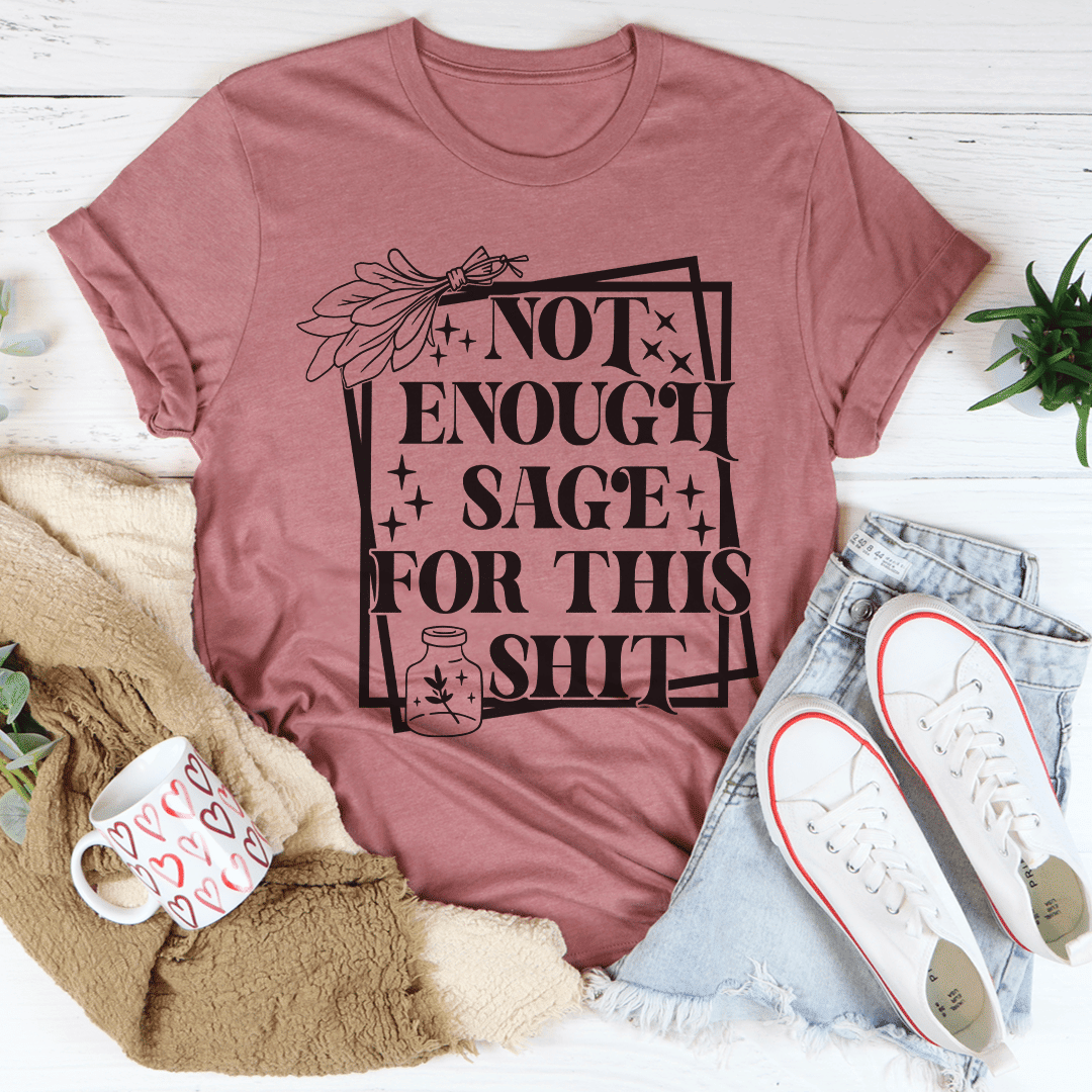 Not Enough Sage For This T-Shirt - 7DAY'S