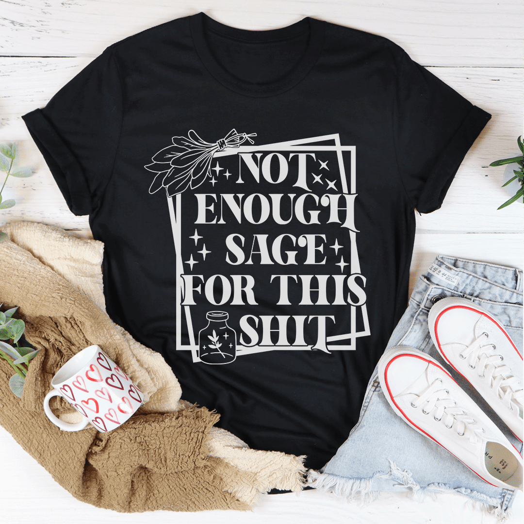 Not Enough Sage For This T-Shirt - 7DAY'S