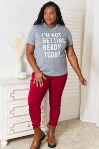 Simply Love I'M NOT GETTING READY TODAY Graphic T-Shirt - 7DAY'S