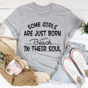 Some Girls Are Just Born With The Beach In Their Soul T-Shirt - 7DAY'S