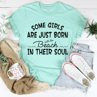 Some Girls Are Just Born With The Beach In Their Soul T-Shirt - 7DAY'S