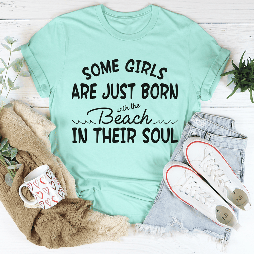 Some Girls Are Just Born With The Beach In Their Soul T-Shirt - 7DAY'S
