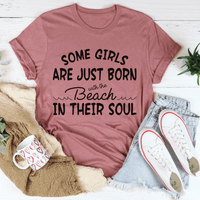 Some Girls Are Just Born With The Beach In Their Soul T-Shirt - 7DAY'S