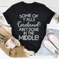 Some Of Y'Alls Cornbread Ain't Done In The Middle T-Shirt - 7DAY'S