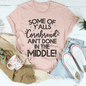 Some Of Y'Alls Cornbread Ain't Done In The Middle T-Shirt - 7DAY'S