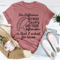 The Difference Between Tacos And Your Opinion T-Shirt - 7DAY'S