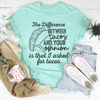 The Difference Between Tacos And Your Opinion T-Shirt - 7DAY'S